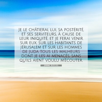 Picture 07 - Jérémie 36:31 LSG - Je le châtierai, lui, sa postérité, et ses - Bible Verse Picture