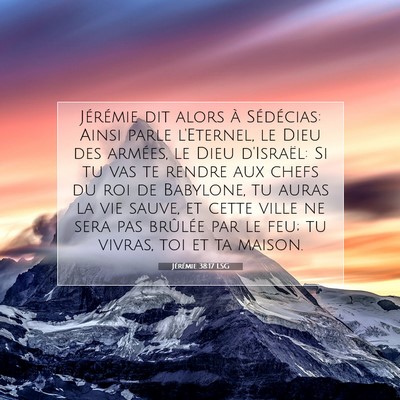 Picture 07 - Jérémie 38:17 LSG - Jérémie dit alors à Sédécias: Ainsi parle - Bible Verse Picture