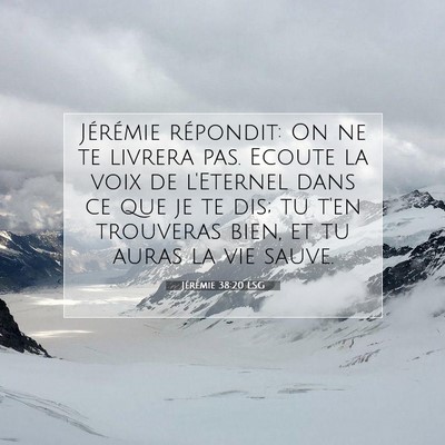 Picture 07 - Jérémie 38:20 LSG - Jérémie répondit: On ne te livrera pas. Ecoute - Bible Verse Picture