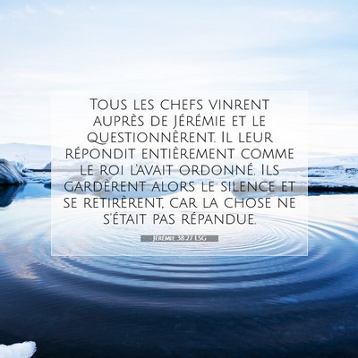 Picture 07 - Jérémie 38:27 LSG - Tous les chefs vinrent auprès de Jérémie et le - Bible Verse Picture