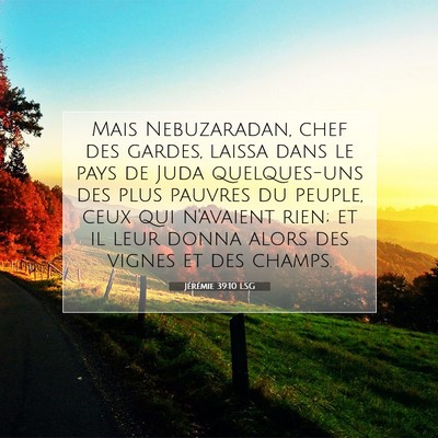 Picture 07 - Jérémie 39:10 LSG - Mais Nebuzaradan, chef des gardes, laissa dans le - Bible Verse Picture