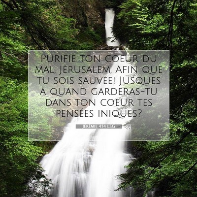 Picture 07 - Jérémie 4:14 LSG - Purifie ton coeur du mal, Jérusalem, Afin que tu - Bible Verse Picture