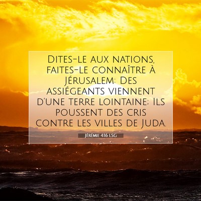 Picture 07 - Jérémie 4:16 LSG - Dites-le aux nations, faites-le connaître à - Bible Verse Picture