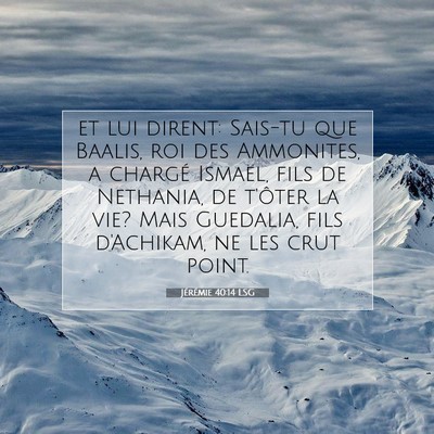 Picture 07 - Jérémie 40:14 LSG - et lui dirent: Sais-tu que Baalis, roi des - Bible Verse Picture