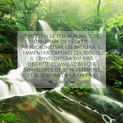Picture 07 - Jérémie 43:12 LSG - Je mettrai le feu aux maisons des dieux de - Bible Verse Picture