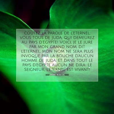 Picture 07 - Jérémie 44:26 LSG - coutez la parole de l'Eternel, vous tous de Juda, - Bible Verse Picture