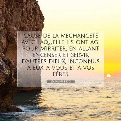 Picture 07 - Jérémie 44:3 LSG - cause de la méchanceté avec laquelle ils ont - Bible Verse Picture