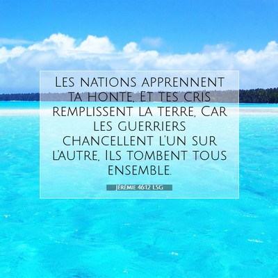 Picture 07 - Jérémie 46:12 LSG - Les nations apprennent ta honte, Et tes cris - Bible Verse Picture