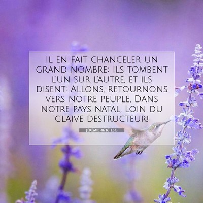 Picture 07 - Jérémie 46:16 LSG - Il en fait chanceler un grand nombre; Ils tombent - Bible Verse Picture