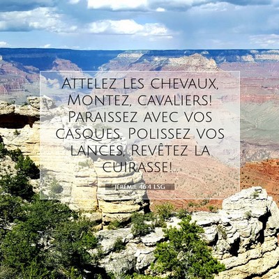 Picture 07 - Jérémie 46:4 LSG - Attelez les chevaux, Montez, cavaliers! Paraissez - Bible Verse Picture