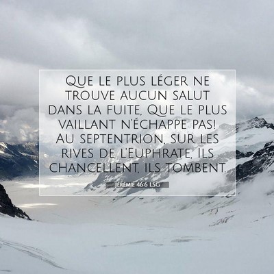 Picture 07 - Jérémie 46:6 LSG - Que le plus léger ne trouve aucun salut dans la - Bible Verse Picture