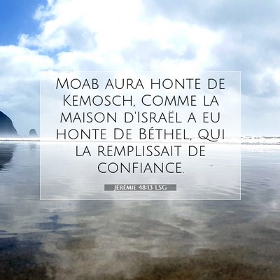 Picture 07 - Jérémie 48:13 LSG - Moab aura honte de Kemosch, Comme la maison - Bible Verse Picture