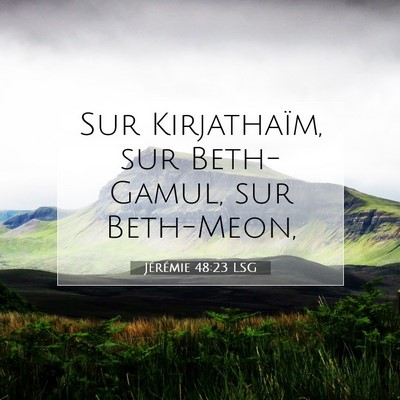 Picture 07 - Jérémie 48:23 LSG - Sur Kirjathaïm, sur Beth-Gamul, sur - Bible Verse Picture