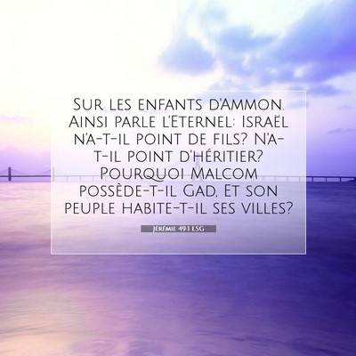 Picture 07 - Jérémie 49:1 LSG - Sur les enfants d'Ammon. Ainsi parle l'Eternel: - Bible Verse Picture