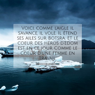 Picture 07 - Jérémie 49:22 LSG - Voici, comme l'aigle il s'avance, il vole, Il - Bible Verse Picture