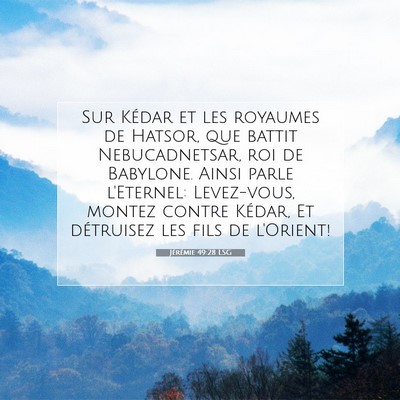 Picture 07 - Jérémie 49:28 LSG - Sur Kédar et les royaumes de Hatsor, que battit - Bible Verse Picture