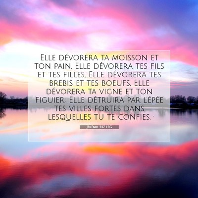 Picture 07 - Jérémie 5:17 LSG - Elle dévorera ta moisson et ton pain, Elle - Bible Verse Picture