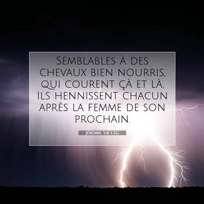 Picture 07 - Jérémie 5:8 LSG - Semblables à des chevaux bien nourris, qui - Bible Verse Picture