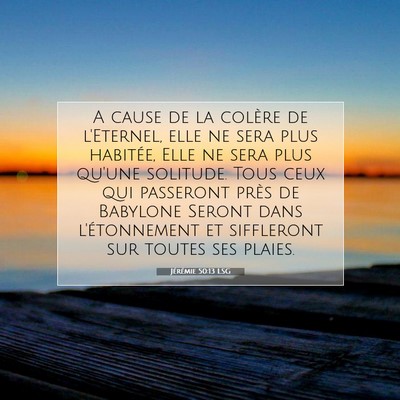 Picture 07 - Jérémie 50:13 LSG - A cause de la colère de l'Eternel, elle ne sera - Bible Verse Picture