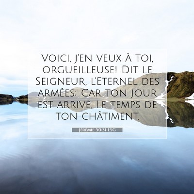 Picture 07 - Jérémie 50:31 LSG - Voici, j'en veux à toi, orgueilleuse! Dit le - Bible Verse Picture