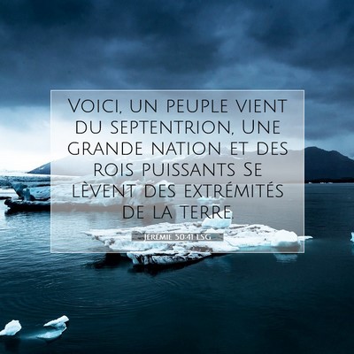 Picture 07 - Jérémie 50:41 LSG - Voici, un peuple vient du septentrion, Une grande - Bible Verse Picture