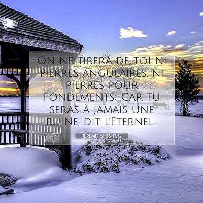 Picture 07 - Jérémie 51:26 LSG - On ne tirera de toi ni pierres angulaires, ni - Bible Verse Picture