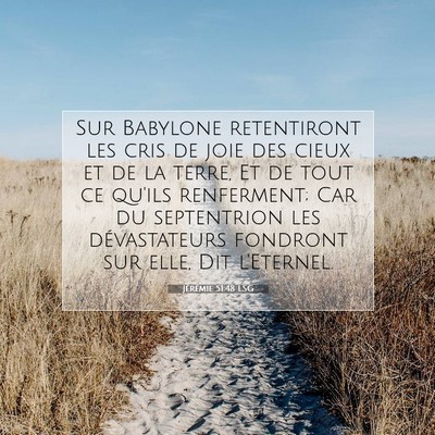 Picture 07 - Jérémie 51:48 LSG - Sur Babylone retentiront les cris de joie des - Bible Verse Picture