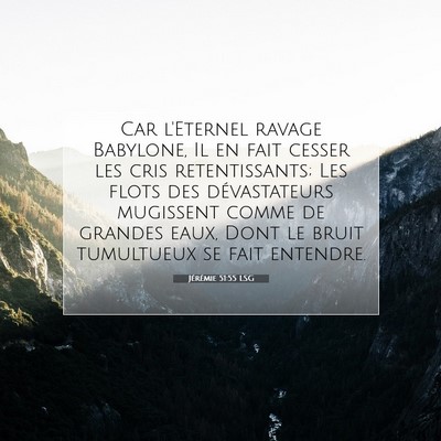 Picture 07 - Jérémie 51:55 LSG - Car l'Eternel ravage Babylone, Il en fait cesser - Bible Verse Picture