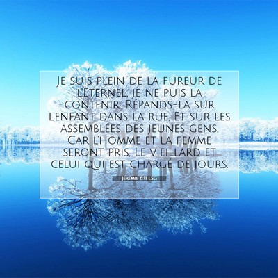 Picture 07 - Jérémie 6:11 LSG - Je suis plein de la fureur de l'Eternel, je ne - Bible Verse Picture