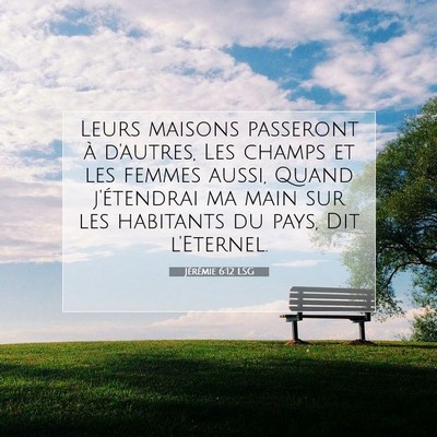 Picture 07 - Jérémie 6:12 LSG - Leurs maisons passeront à d'autres, Les champs - Bible Verse Picture