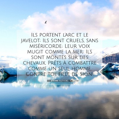 Picture 07 - Jérémie 6:23 LSG - Ils portent l'arc et le javelot; Ils sont cruels, - Bible Verse Picture