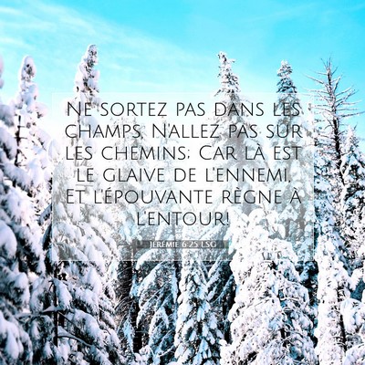 Picture 07 - Jérémie 6:25 LSG - Ne sortez pas dans les champs, N'allez pas sur - Bible Verse Picture