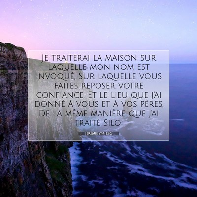 Picture 07 - Jérémie 7:14 LSG - Je traiterai la maison sur laquelle mon nom est - Bible Verse Picture