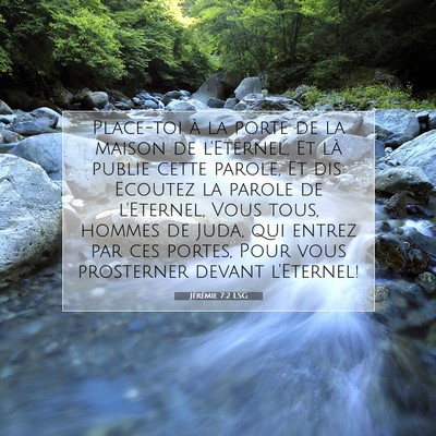 Picture 07 - Jérémie 7:2 LSG - Place-toi à la porte de la maison de l'Eternel, - Bible Verse Picture