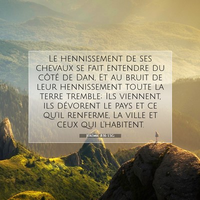 Picture 07 - Jérémie 8:16 LSG - Le hennissement de ses chevaux se fait entendre - Bible Verse Picture