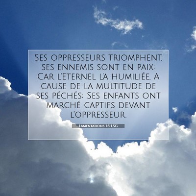 Picture 07 - Lamentations 1:5 LSG - Ses oppresseurs triomphent, ses ennemis sont en - Bible Verse Picture