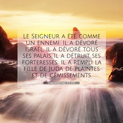 Picture 07 - Lamentations 2:5 LSG - Le Seigneur a été comme un ennemi; Il a - Bible Verse Picture