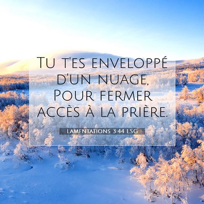 Picture 07 - Lamentations 3:44 LSG - Tu t'es enveloppé d'un nuage, Pour fermer accès - Bible Verse Picture