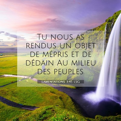 Picture 07 - Lamentations 3:45 LSG - Tu nous as rendus un objet de mépris et de - Bible Verse Picture