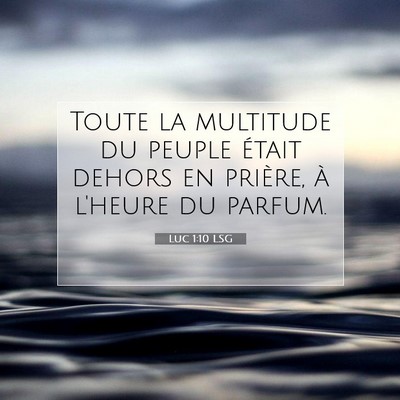 Picture 07 - Luc 1:10 LSG - Toute la multitude du peuple était dehors en - Bible Verse Picture
