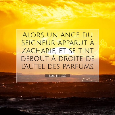 Picture 07 - Luc 1:11 LSG - Alors un ange du Seigneur apparut à Zacharie, et - Bible Verse Picture