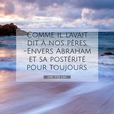 Picture 07 - Luc 1:55 LSG - Comme il l'avait dit à nos pères, -Envers - Bible Verse Picture