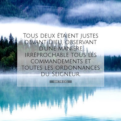 Picture 07 - Luc 1:6 LSG - Tous deux étaient justes devant Dieu, observant - Bible Verse Picture