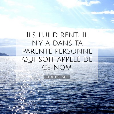 Picture 07 - Luc 1:61 LSG - Ils lui dirent: Il n'y a dans ta parenté - Bible Verse Picture