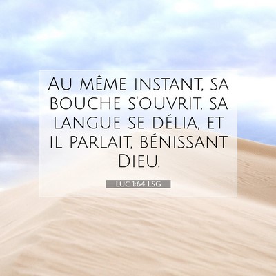 Picture 07 - Luc 1:64 LSG - Au même instant, sa bouche s'ouvrit, sa langue - Bible Verse Picture