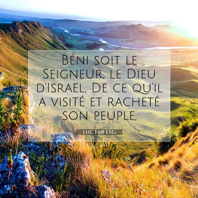 Picture 07 - Luc 1:68 LSG - Béni soit le Seigneur, le Dieu d'Israël, De ce - Bible Verse Picture