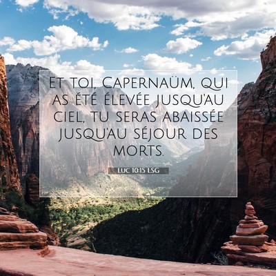 Picture 07 - Luc 10:15 LSG - Et toi, Capernaüm, qui as été élevée - Bible Verse Picture