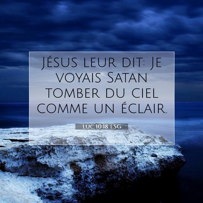 Picture 07 - Luc 10:18 LSG - Jésus leur dit: Je voyais Satan tomber du ciel - Bible Verse Picture