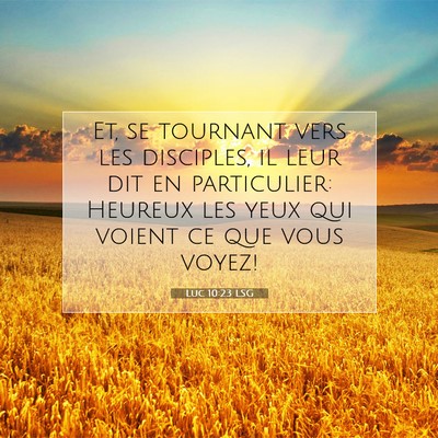 Picture 07 - Luc 10:23 LSG - Et, se tournant vers les disciples, il leur dit - Bible Verse Picture