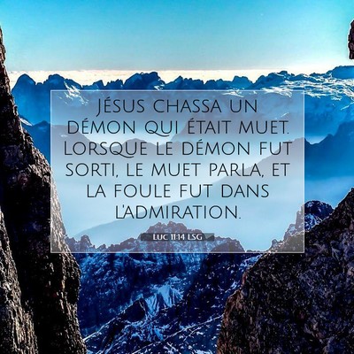 Picture 07 - Luc 11:14 LSG - Jésus chassa un démon qui était muet. Lorsque - Bible Verse Picture